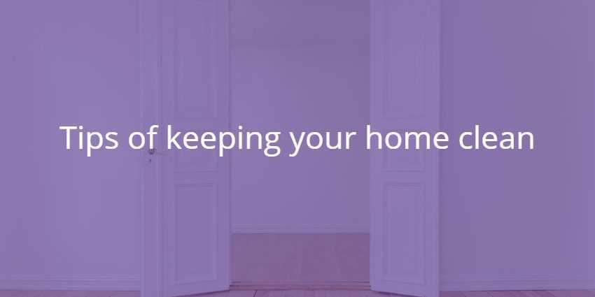 Tips of keeping your home clean