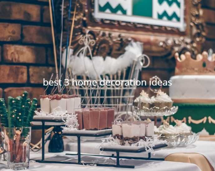 best 3 home decoration ideas
