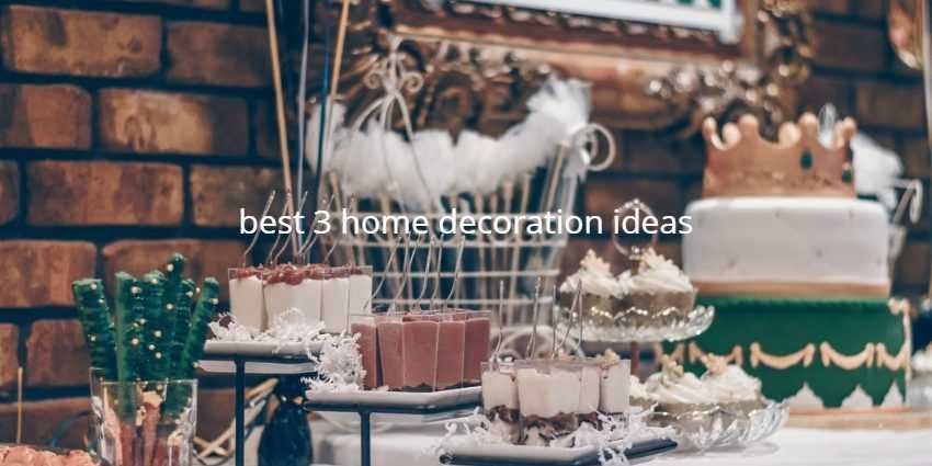 best 3 home decoration ideas