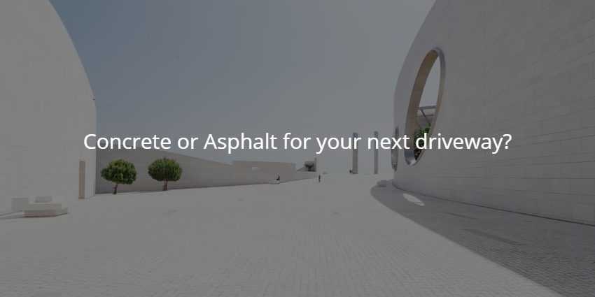 Concrete or Asphalt for your next driveway?