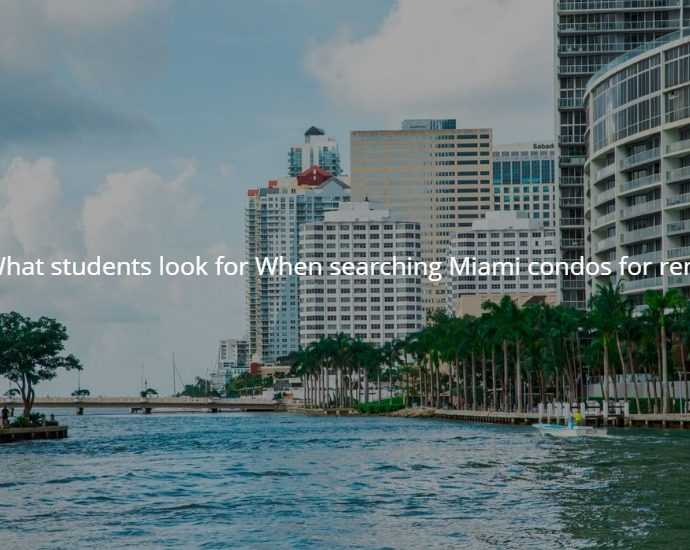 What students look for When searching Miami condos for rent