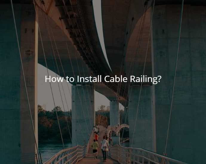 How to Install Cable Railing?