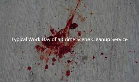 Typical Work Day of a Crime Scene Cleanup Service