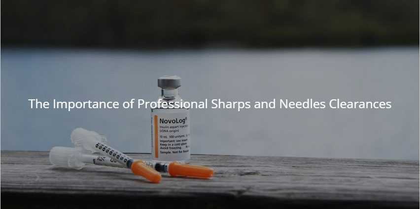 The Importance of Professional Sharps and Needles Clearances