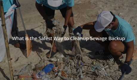What is the Safest Way to Cleanup Sewage Backup