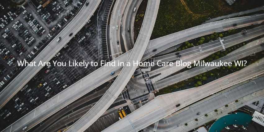 Home Care Blog Milwaukee WI