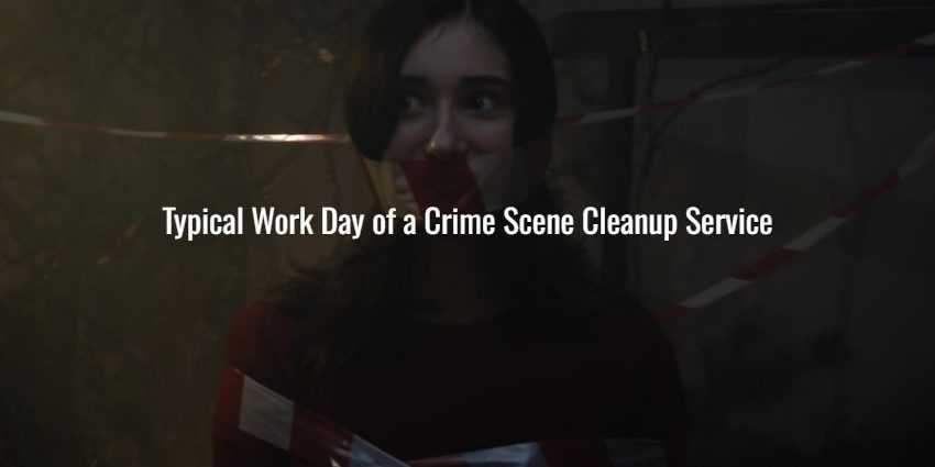 Typical Work Day of a Crime Scene Cleanup Service