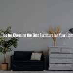 6 Tips for Choosing the Best Furniture for Your Home