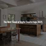 The Best Trend of Matte Countertops 2025