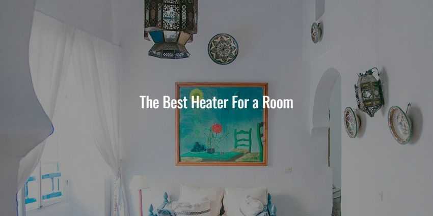 The Best Heater For a Room