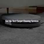 Get the Best Carpet Cleaning Services