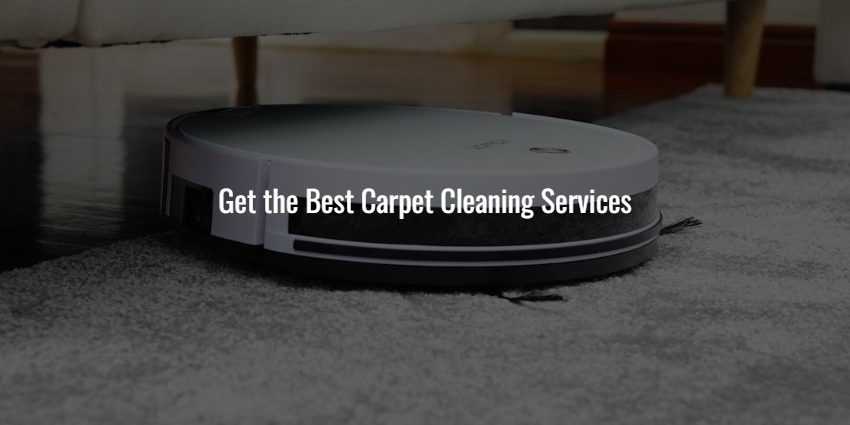 Get the Best Carpet Cleaning Services