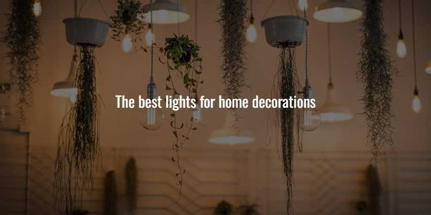 The best lights for home decorations