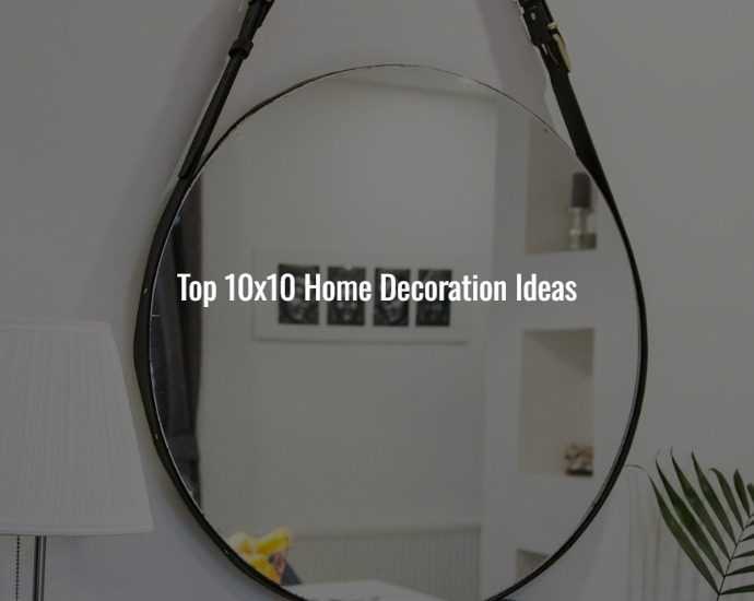 Top 10x10 Home Decoration Ideas