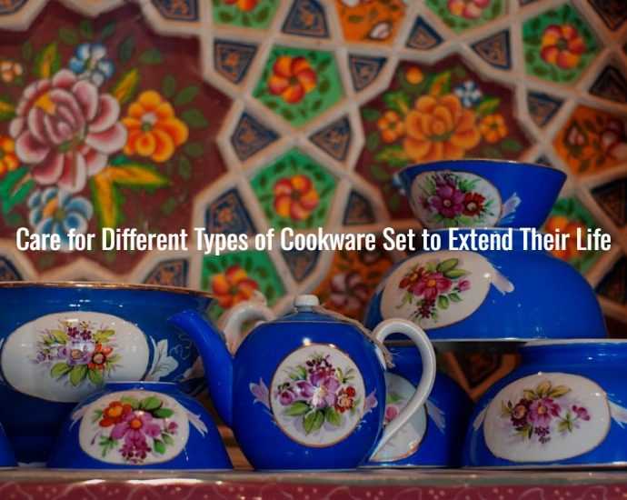 Care for Different Types of Cookware Set to Extend Their Life